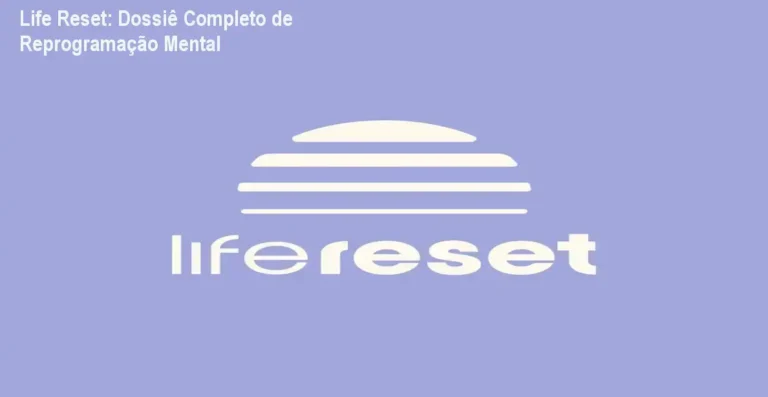 Life Reset: Dossiê Completo de Reprogramação Mental