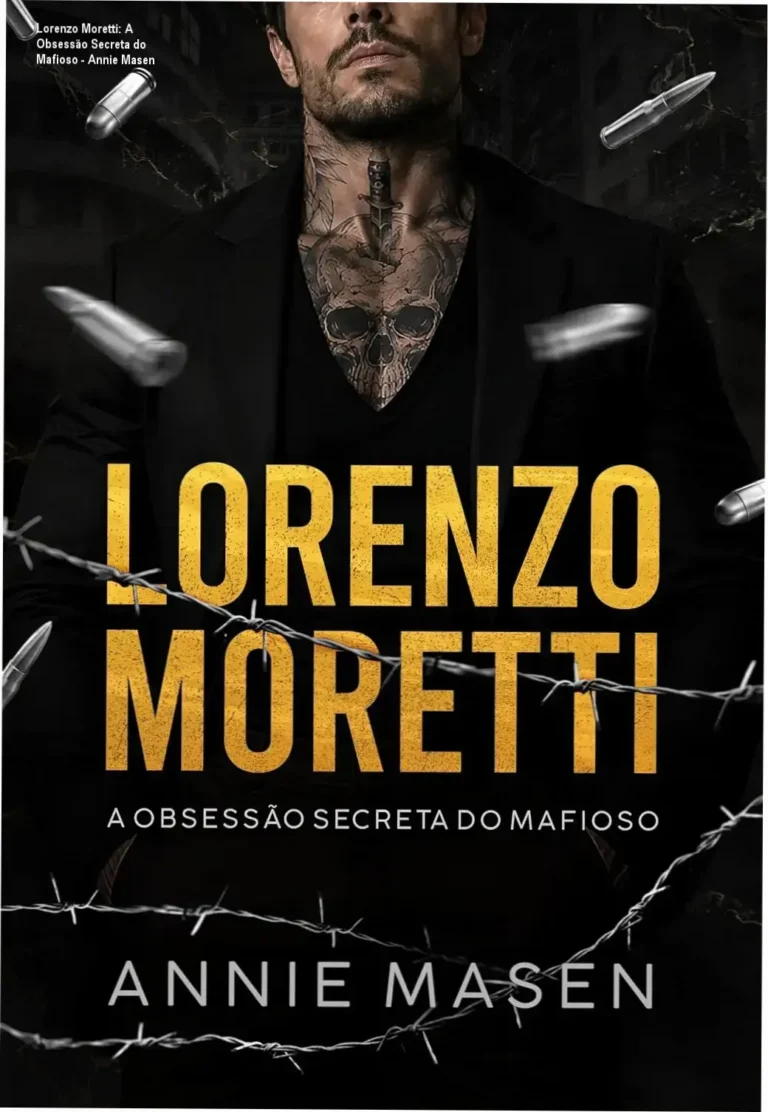 Lorenzo Moretti: A Obsessão Secreta do Mafioso – Annie Masen
