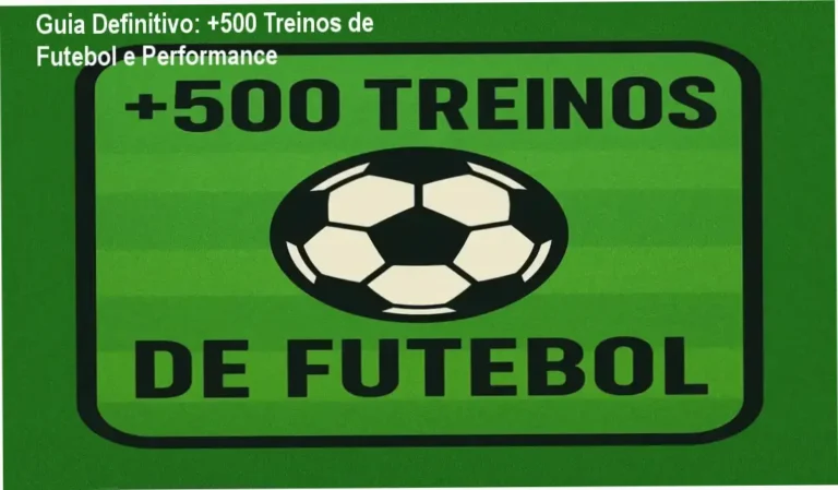 Guia Definitivo: +500 Treinos de Futebol e Performance