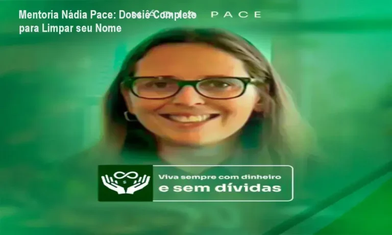 Mentoria Nádia Pace: Dossiê Completo para Limpar seu Nome