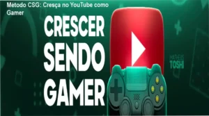 Método CSG: Cresça no YouTube como Gamer