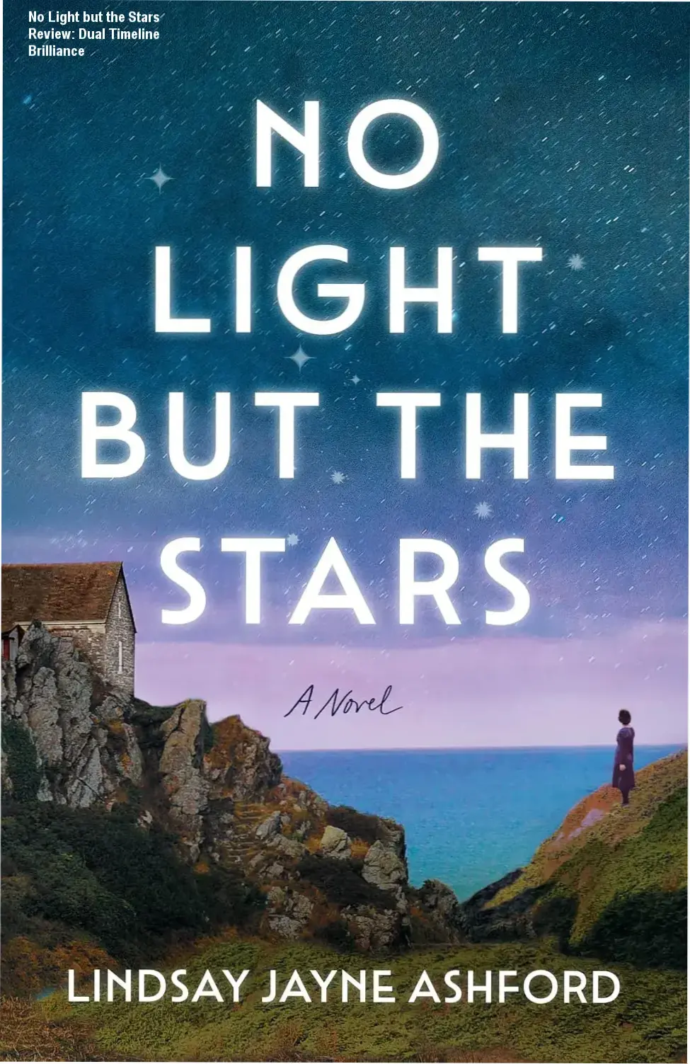 Kindle edition cover of No Light but the Stars by Lindsay Jayne Ashford showing Cornwall landscape dual timeline theme