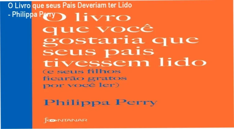 O Livro que seus Pais Deveriam ter Lido – Philippa Perry
