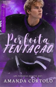 Capa do eBook Perfeita Tentação de Amanda Curtolo, série Os Babacas do Hóquei