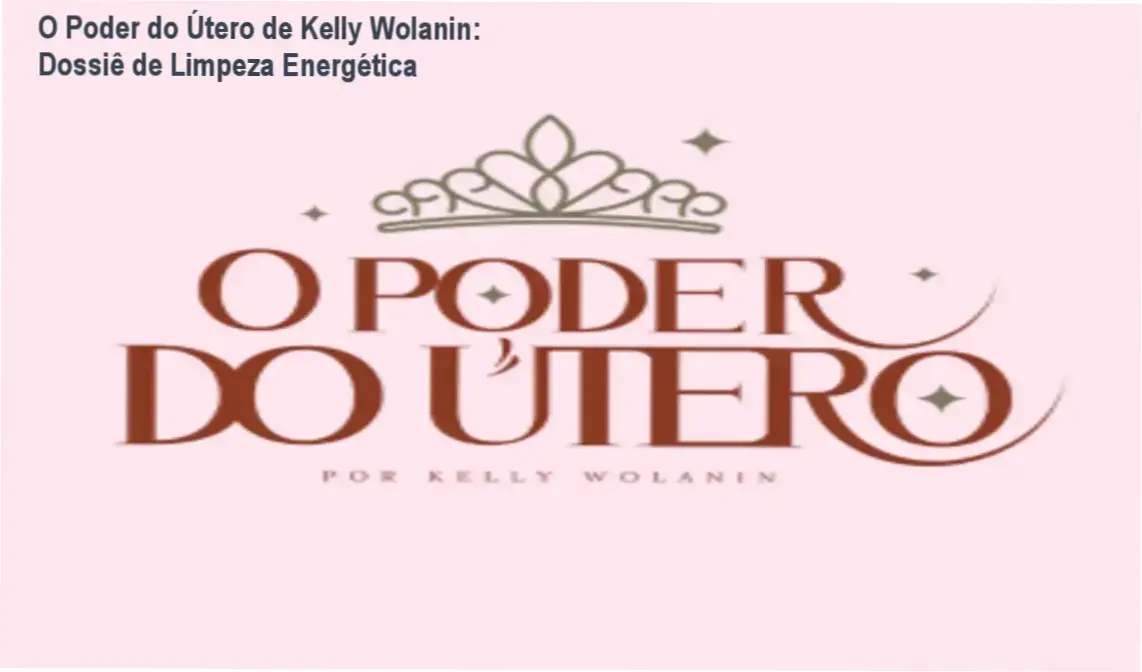O Poder do Útero de Kelly Wolanin apresentando bastidores e funcionamento do método de limpeza energética