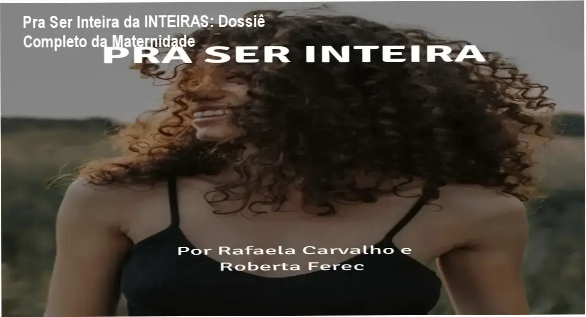 Interface do curso Pra Ser Inteira da comunidade INTEIRAS revelando bastidores e funcionamento da plataforma