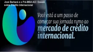 José Barbará e o Pré-MBA ACI: Dossiê sobre Crédito Internacional