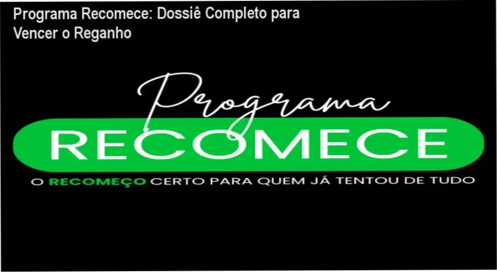 Programa Recomece: Dossiê Completo para Vencer o Reganho