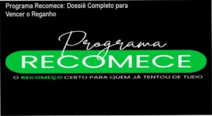 Programa Recomece: Dossiê Completo para Vencer o Reganho