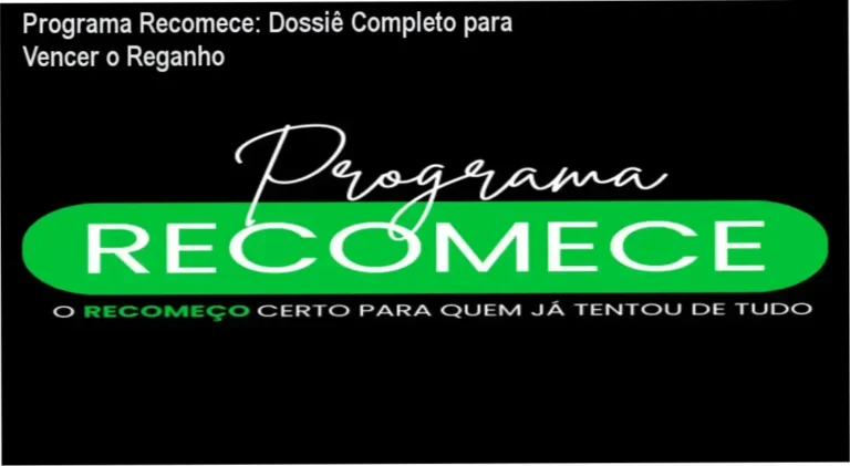 Programa Recomece: Dossiê Completo para Vencer o Reganho