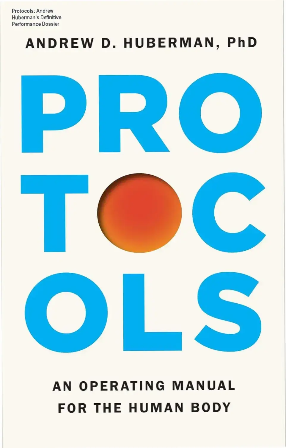 Protocols: An Operating Manual for the Human Body by Dr. Andrew Huberman