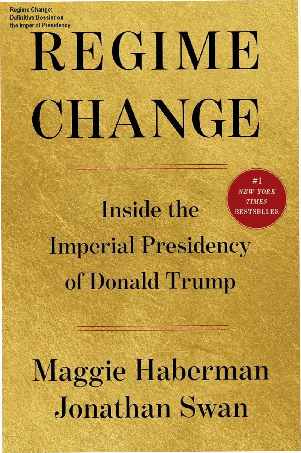 Book cover of Regime Change by Maggie Haberman and Jonathan Swan regarding the Imperial Presidency