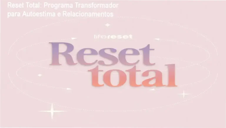 Reset Total: Programa Transformador para Autoestima e Relacionamentos