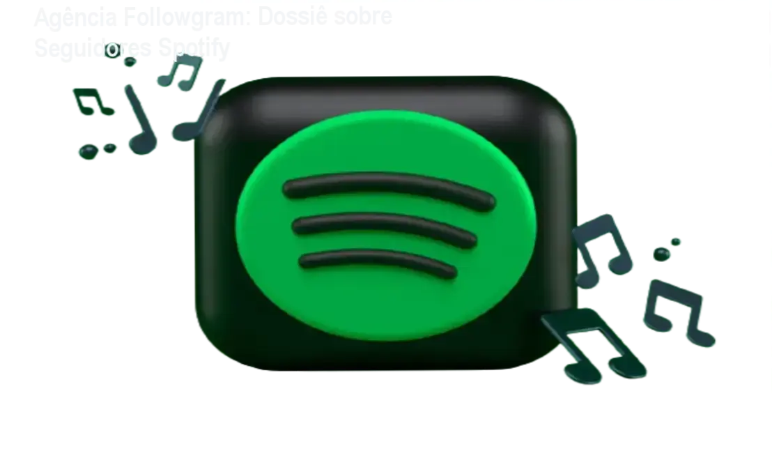 Visão interna do funcionamento dos seguidores da Agência Followgram no Spotify