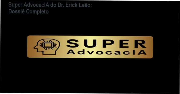 Super AdvocacIA do Dr. Erick Leão: Dossiê Completo