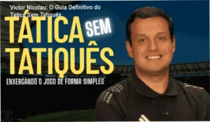 Visão interna do curso Tática Sem Tatiquês de Victor Nicolau revelando a metodologia de análise tática simplificada