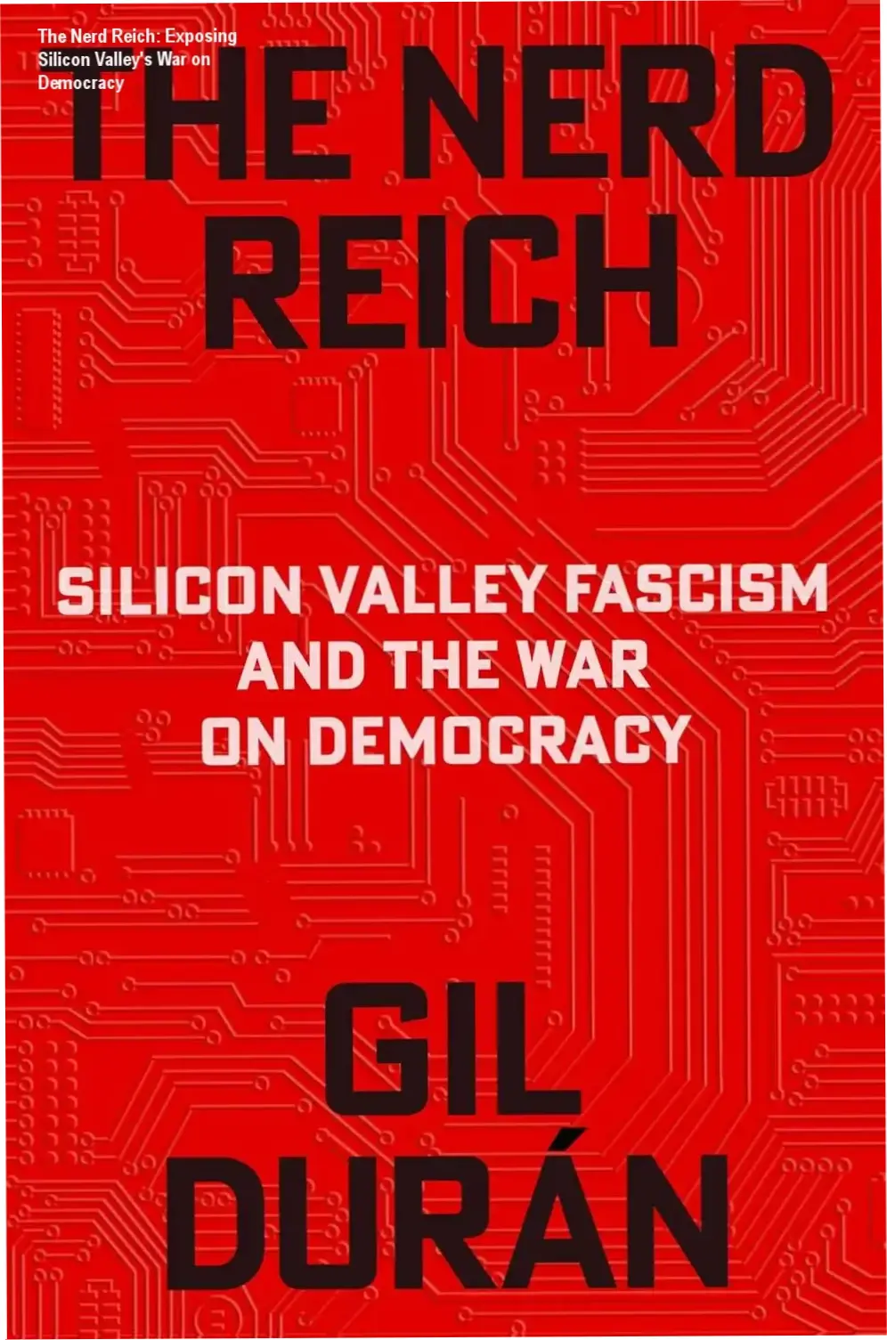 Cover of The Nerd Reich by Gil Durán analyzing Silicon Valley fascism