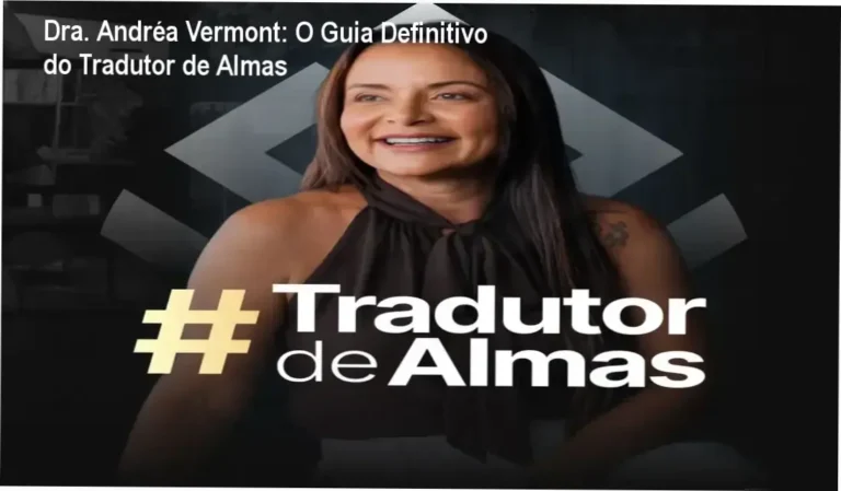 Dra. Andréa Vermont: O Guia Definitivo do Tradutor de Almas