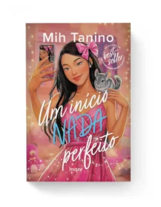 Capa do livro Um Início Nada Perfeito de Mih Tanino ilustrando o drama da busca pela fama