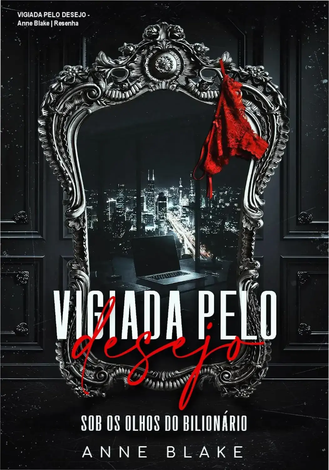 Capa do ebook Vigiada pelo Desejo de Anne Blake, mostrando obsessão e romance bilionário