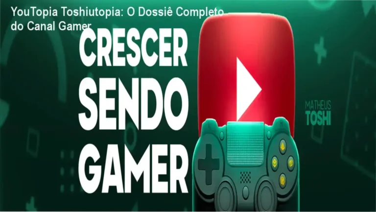 YouTopia Toshiutopia: O Dossiê Completo do Canal Gamer
