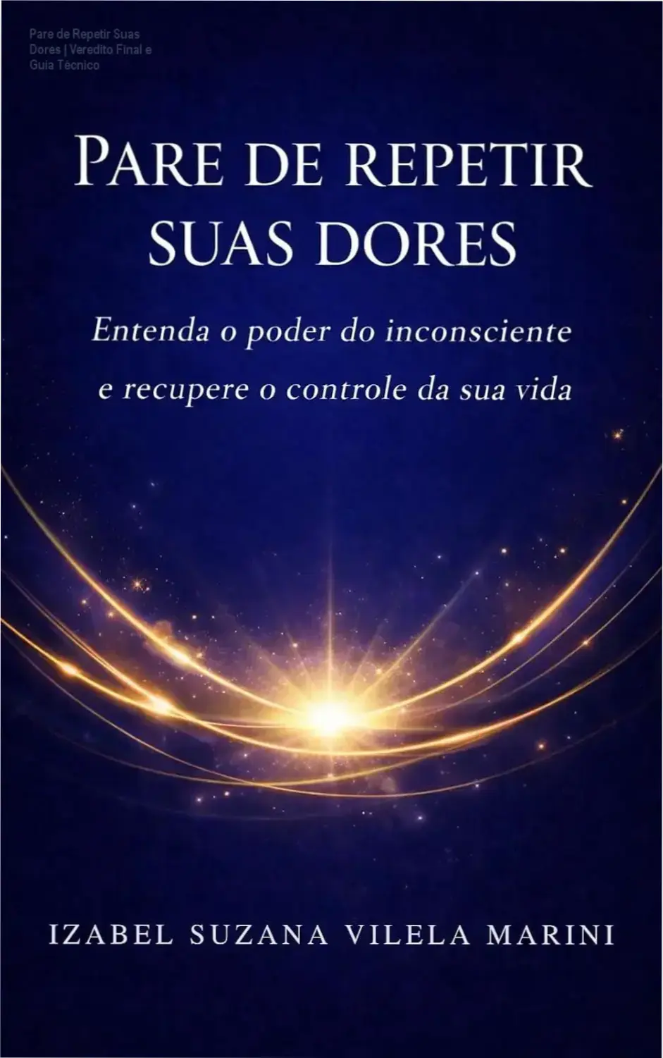 Capa do ebook Pare de Repetir Suas Dores abordando o poder do inconsciente
