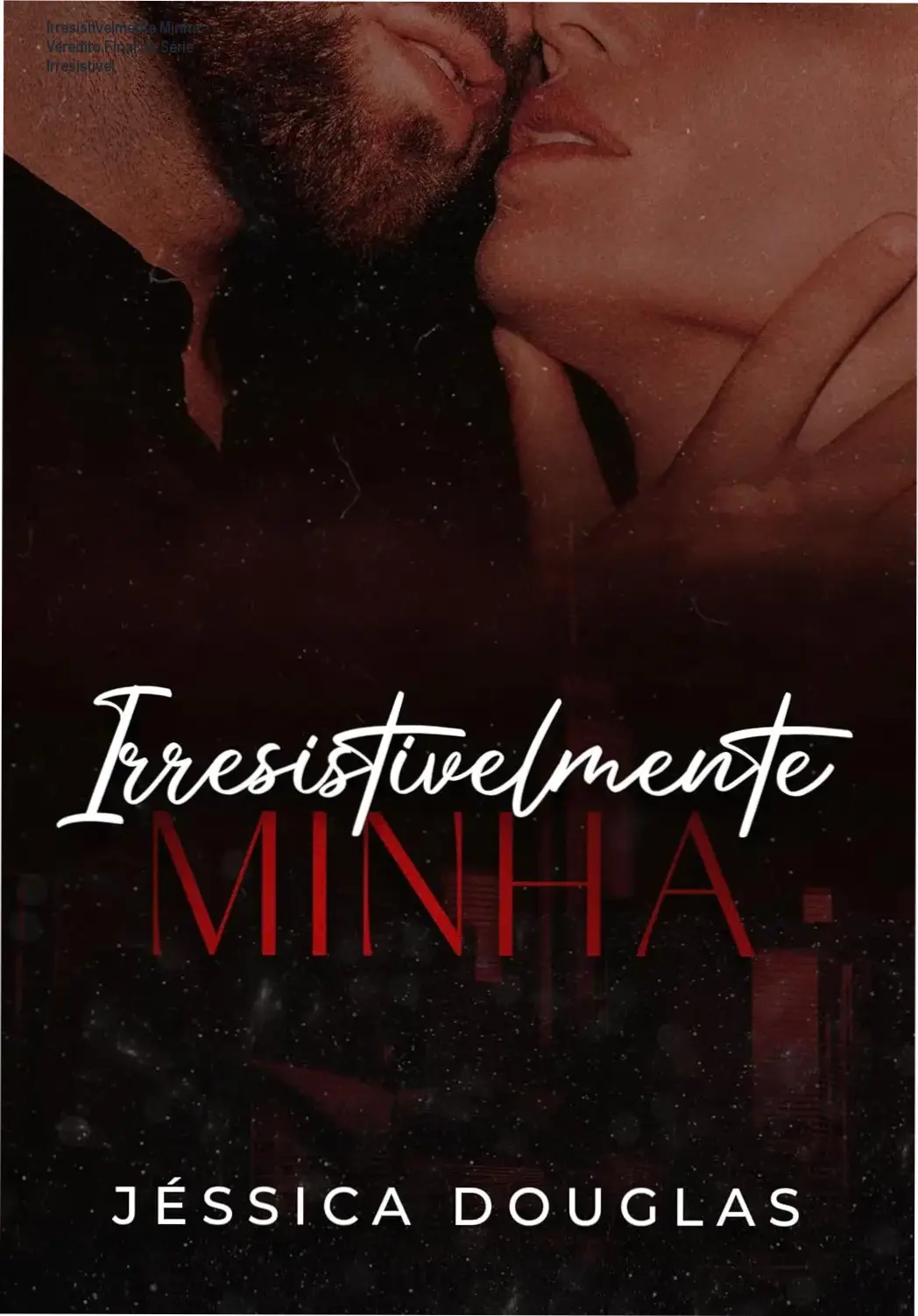 Capa do ebook Irresistivelmente Minha, segundo livro da Série Irresistível