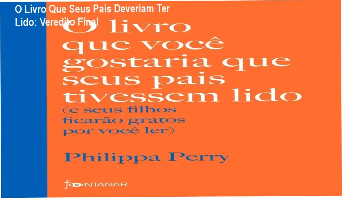 Capa do livro O Livro Que Seus Pais Deveriam Ter Lido de Philippa Perry sobre parentalidade consciente