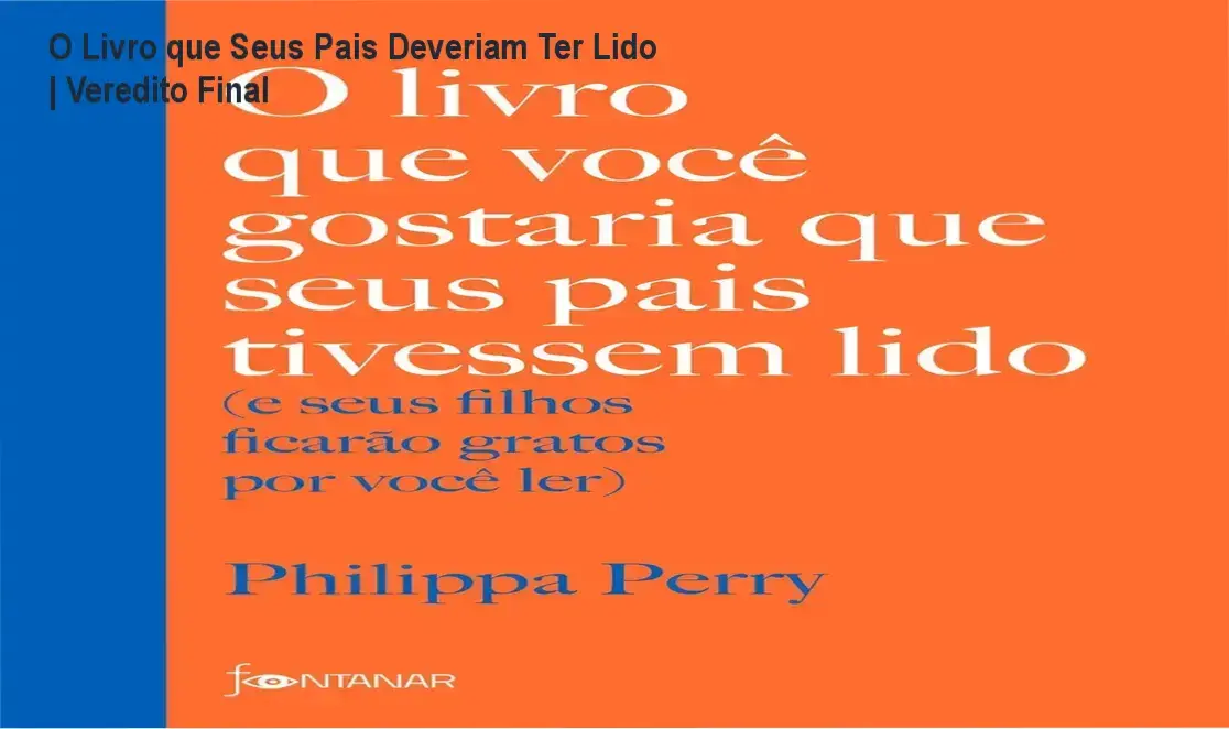 Capa do livro O Livro que Você Gostaria que Seus Pais Tivessem Lido de Philippa Perry