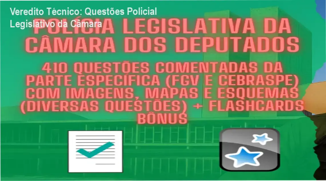 Material de Questões Policial Legislativo da Câmara: visão interna dos comentários e esquemas
