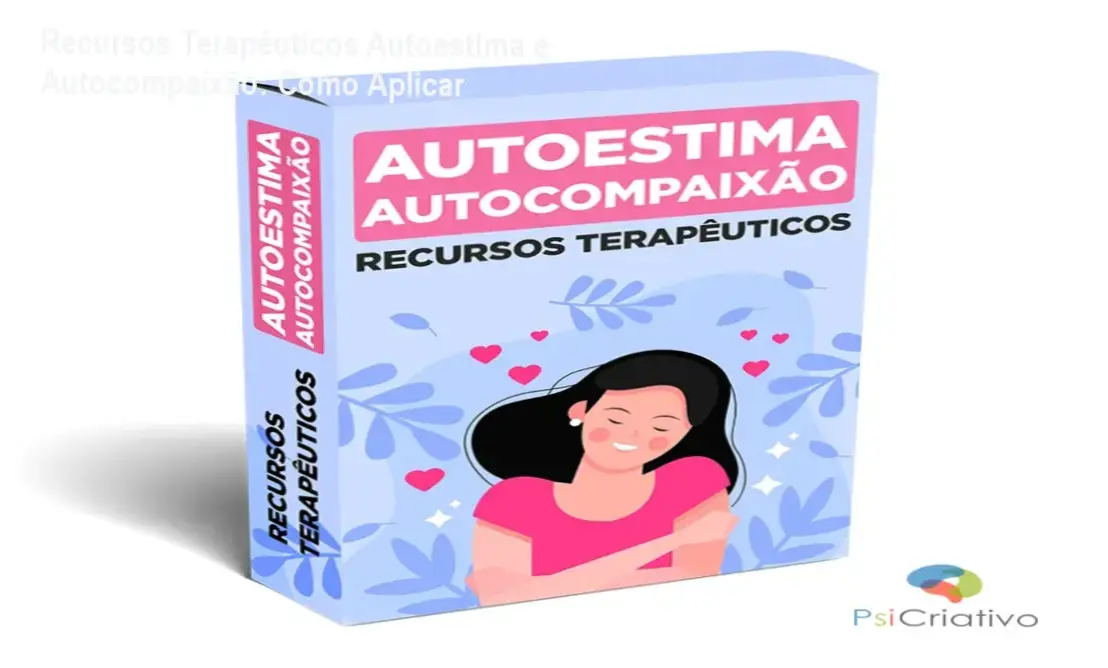 Kit de recursos terapêuticos editáveis para trabalhar autoestima e autocompaixão em consultório