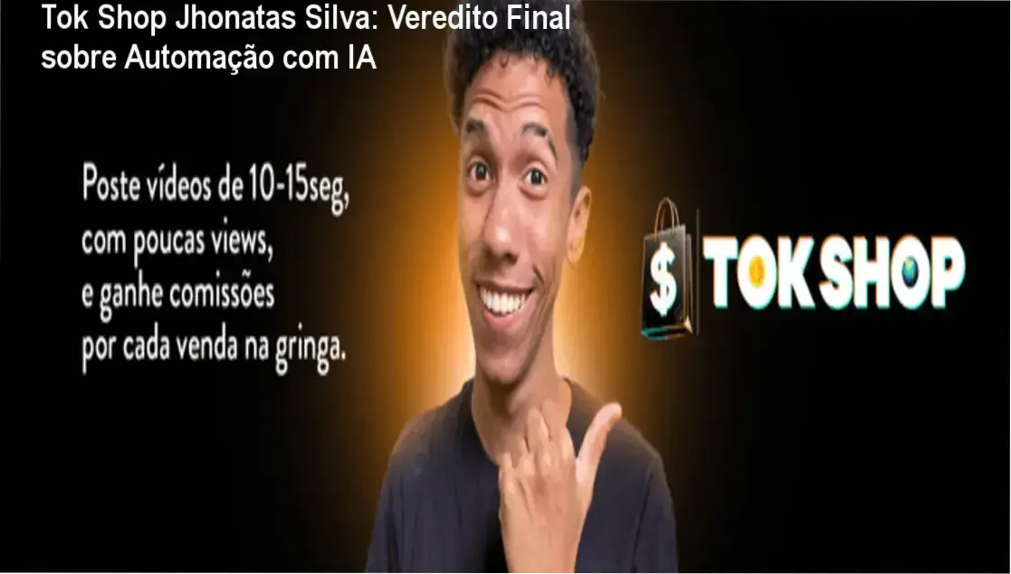 Tok Shop Jhonatas Silva bastidores e funcionamento da automação com IA