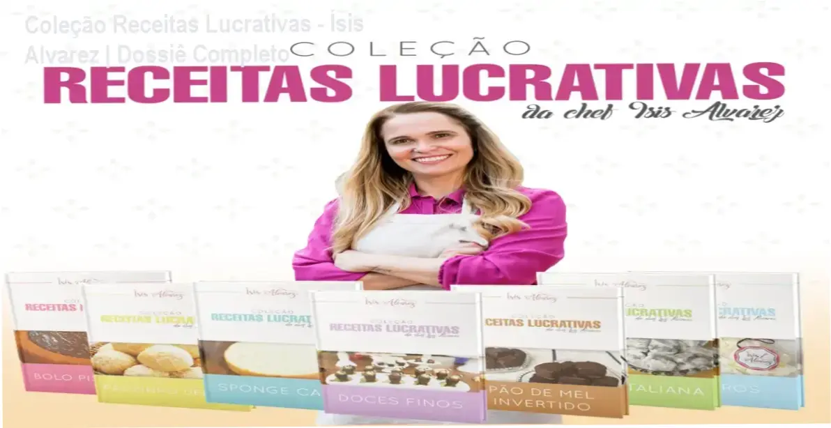 Coleção de ebooks de receitas lucrativas da Chef Ísis Alvarez para confeitaria comercial