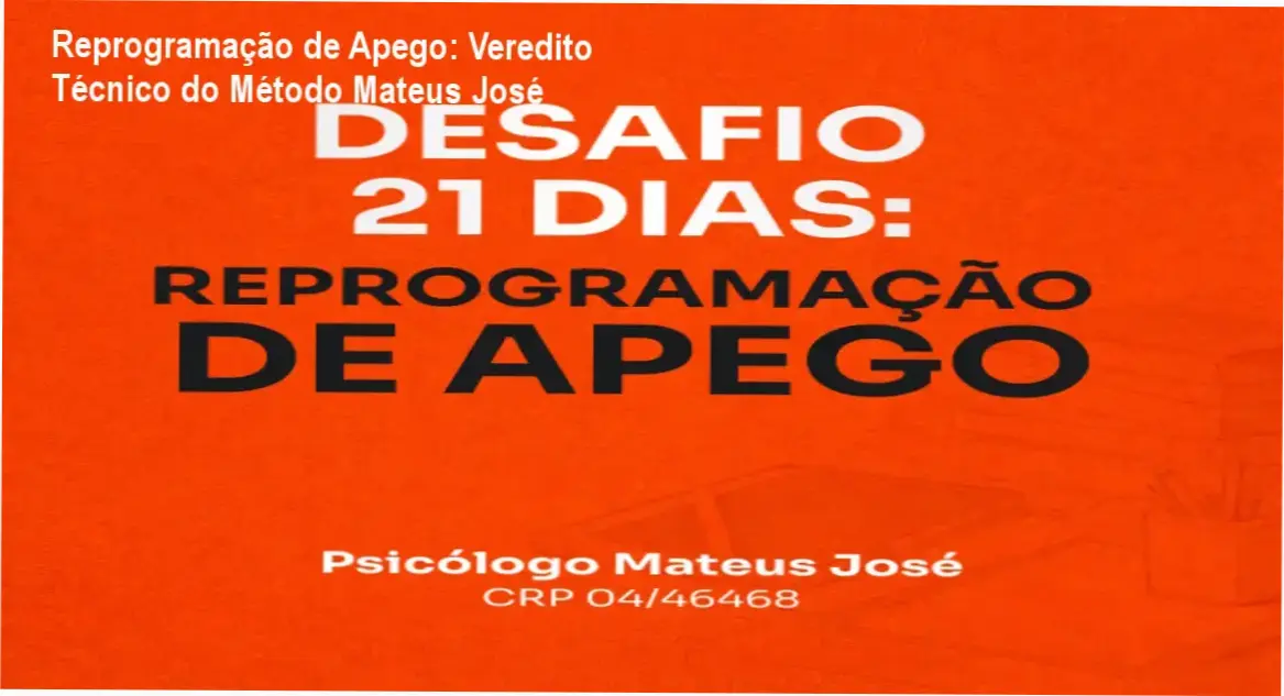 Desafio 21 Dias Reprogramação de Apego do Psicólogo Mateus José: visão interna do método e exercícios