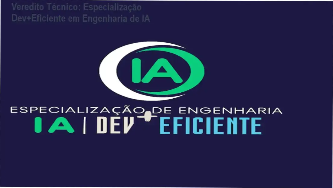 Arquitetura técnica de sistemas de Engenharia de IA e RAG da Especialização Dev+Eficiente